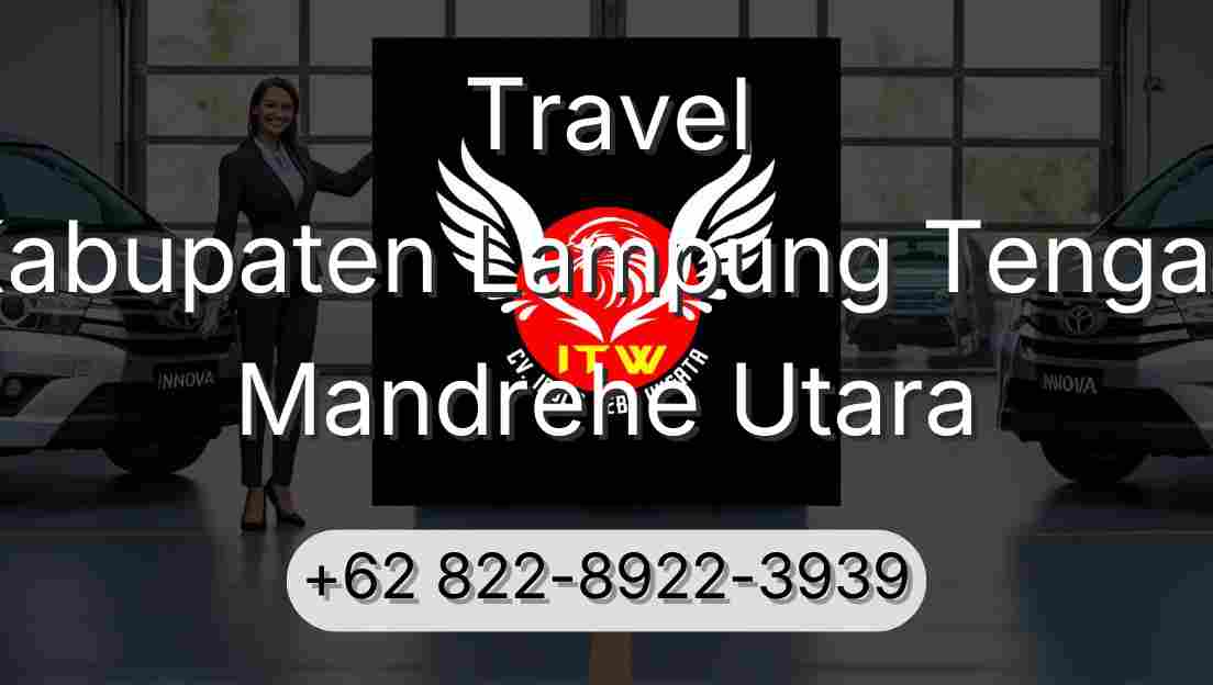 Travel Kabupaten Lampung Tengah Mandrehe Utara