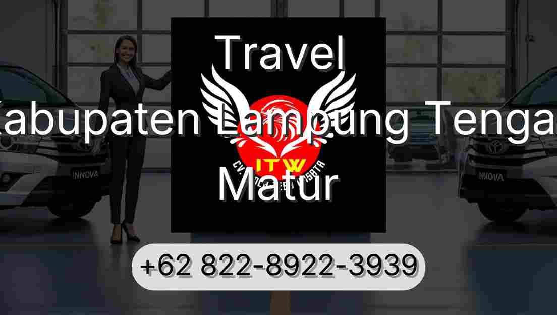 Travel Kabupaten Lampung Tengah Matur