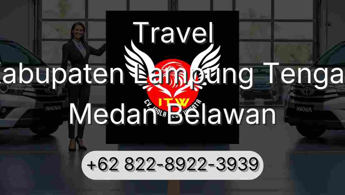 Travel Kabupaten Lampung Tengah Medan Belawan