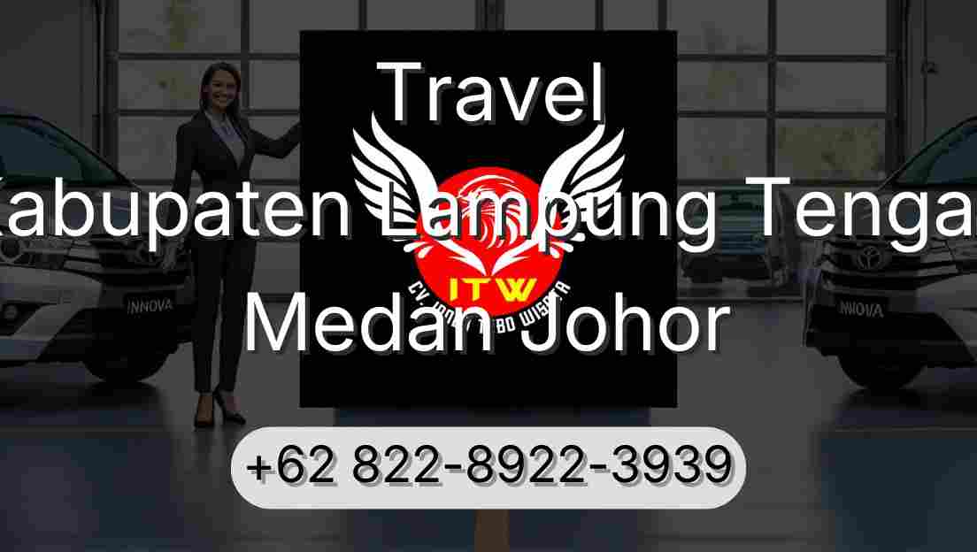 Travel Kabupaten Lampung Tengah Medan Johor