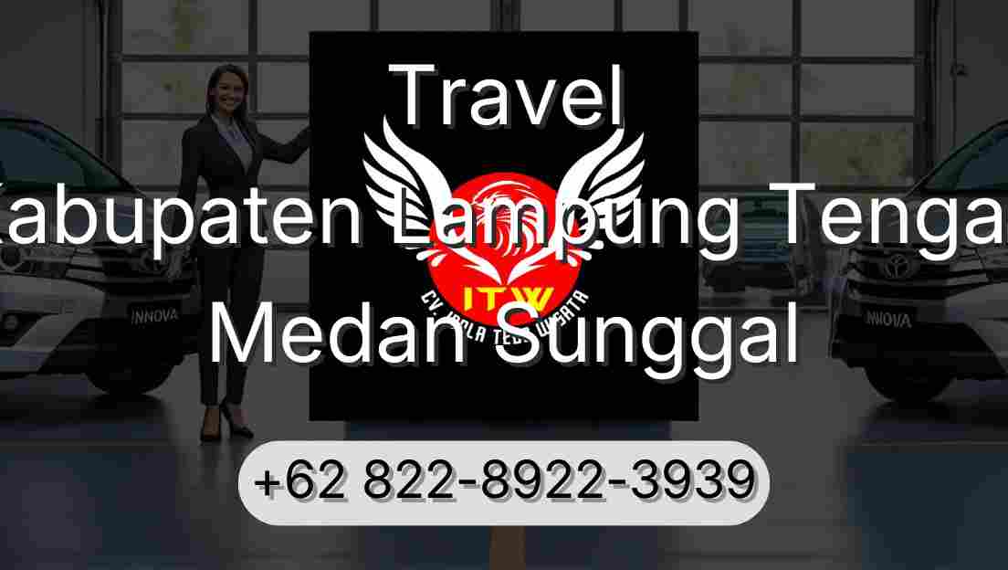 Travel Kabupaten Lampung Tengah Medan Sunggal
