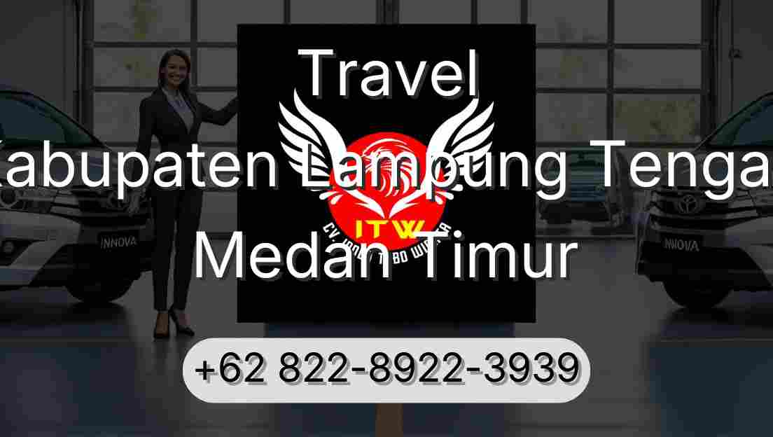 Travel Kabupaten Lampung Tengah Medan Timur