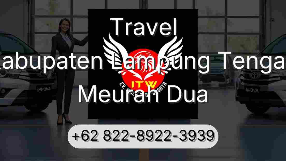 Travel Kabupaten Lampung Tengah Meurah Dua