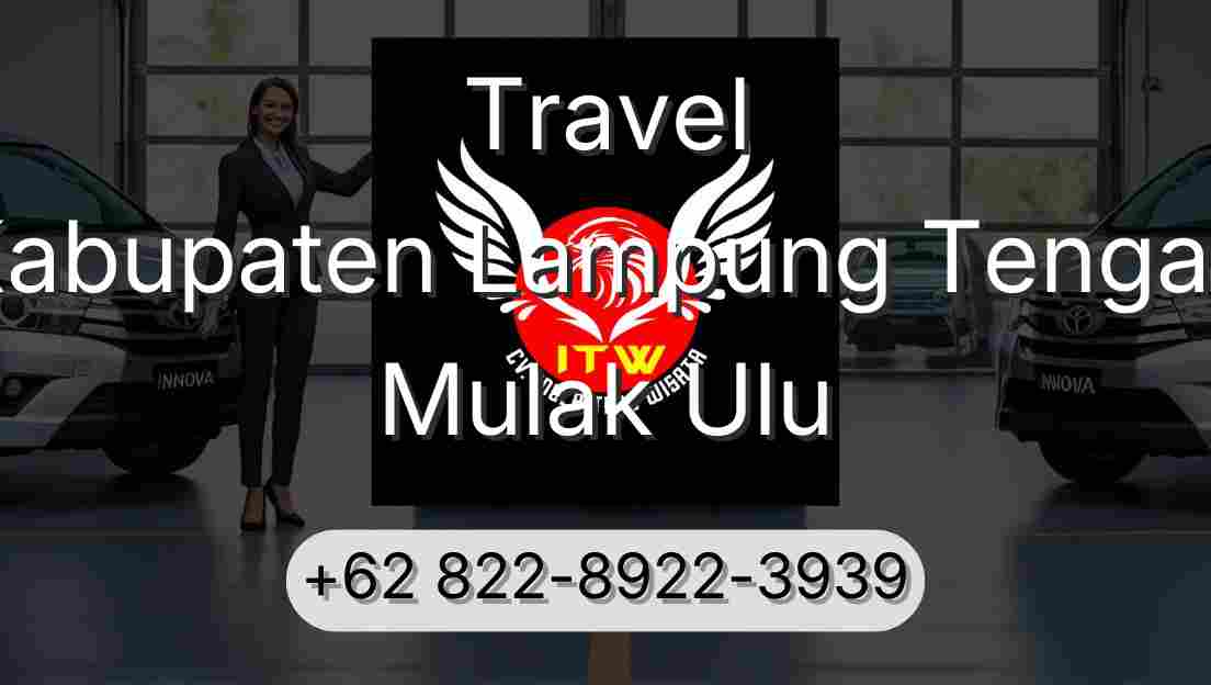 Travel Kabupaten Lampung Tengah Mulak Ulu