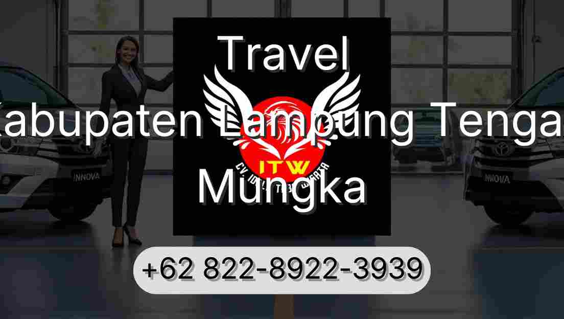 Travel Kabupaten Lampung Tengah Mungka