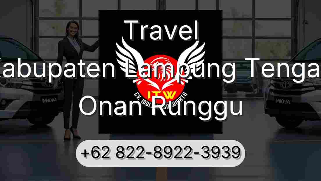 Travel Kabupaten Lampung Tengah Onan Runggu