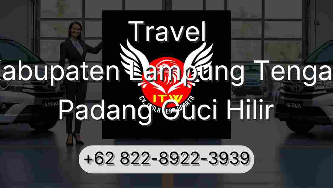 Travel Kabupaten Lampung Tengah Padang Guci Hilir
