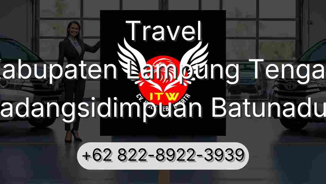 Travel Kabupaten Lampung Tengah Padangsidimpuan Batunadua