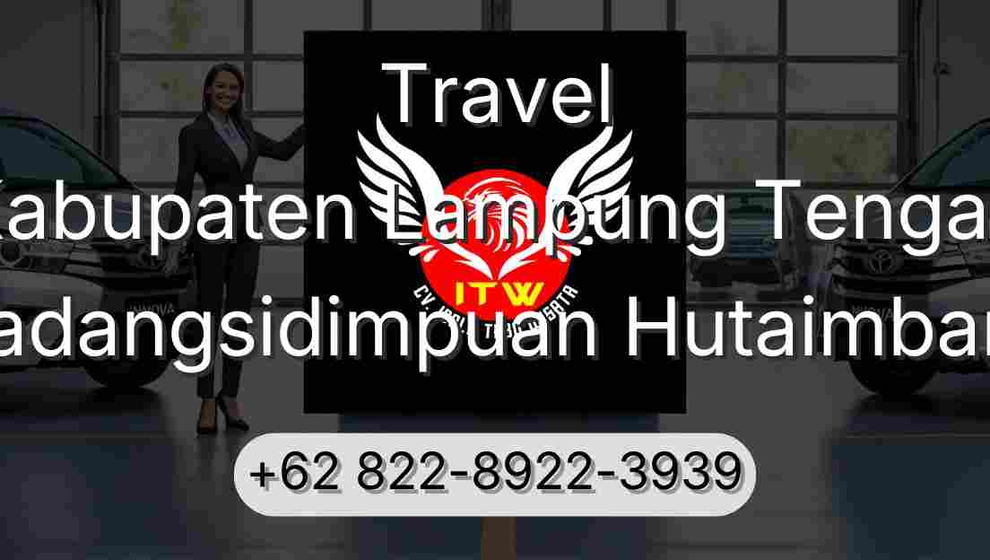Travel Kabupaten Lampung Tengah Padangsidimpuan Hutaimbaru