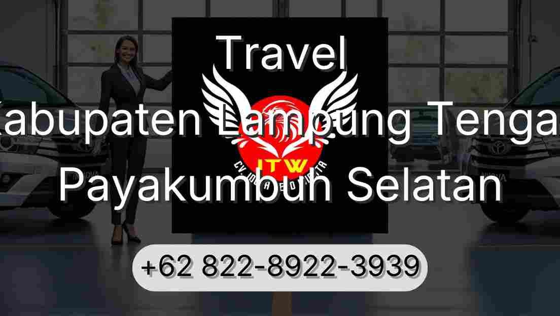 Travel Kabupaten Lampung Tengah Payakumbuh Selatan