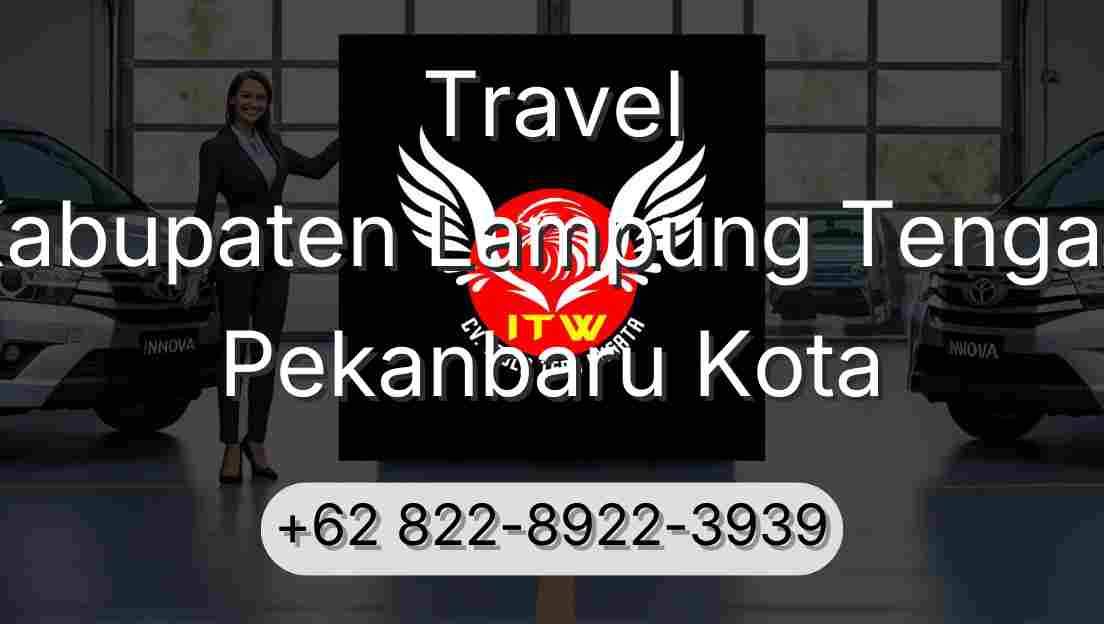 Travel Kabupaten Lampung Tengah Pekanbaru Kota