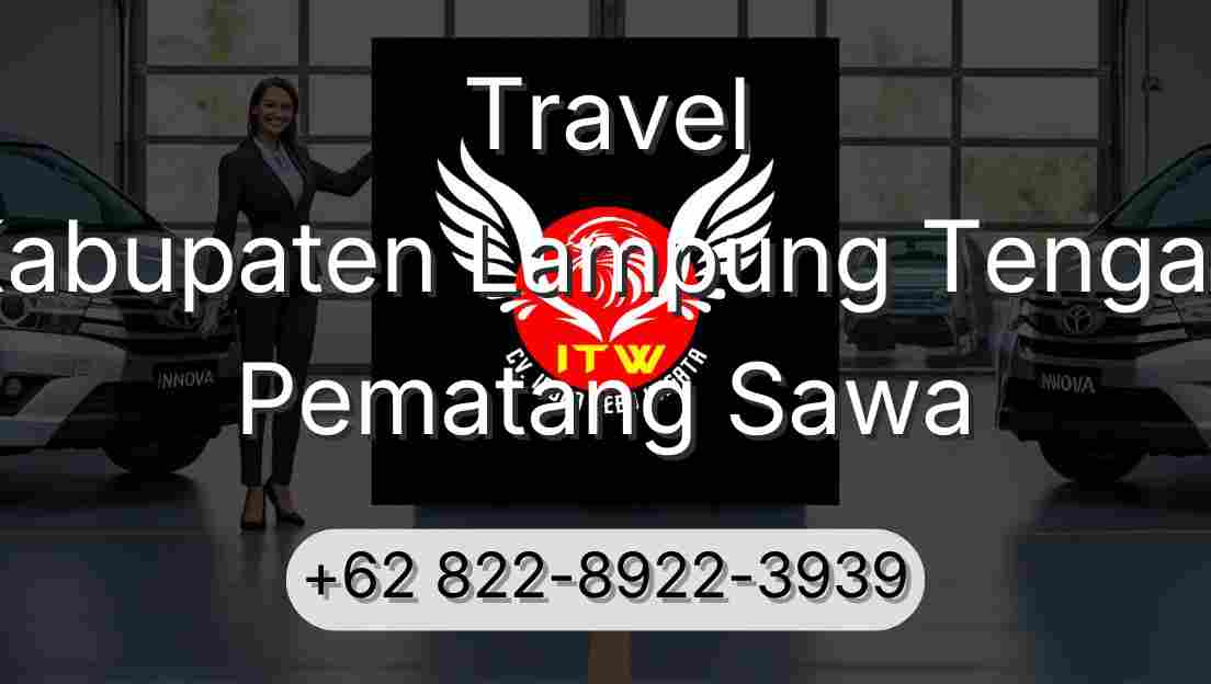Travel Kabupaten Lampung Tengah Pematang Sawa