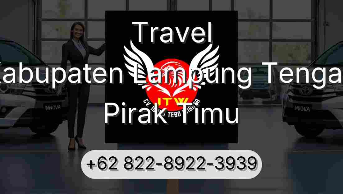 Travel Kabupaten Lampung Tengah Pirak Timu