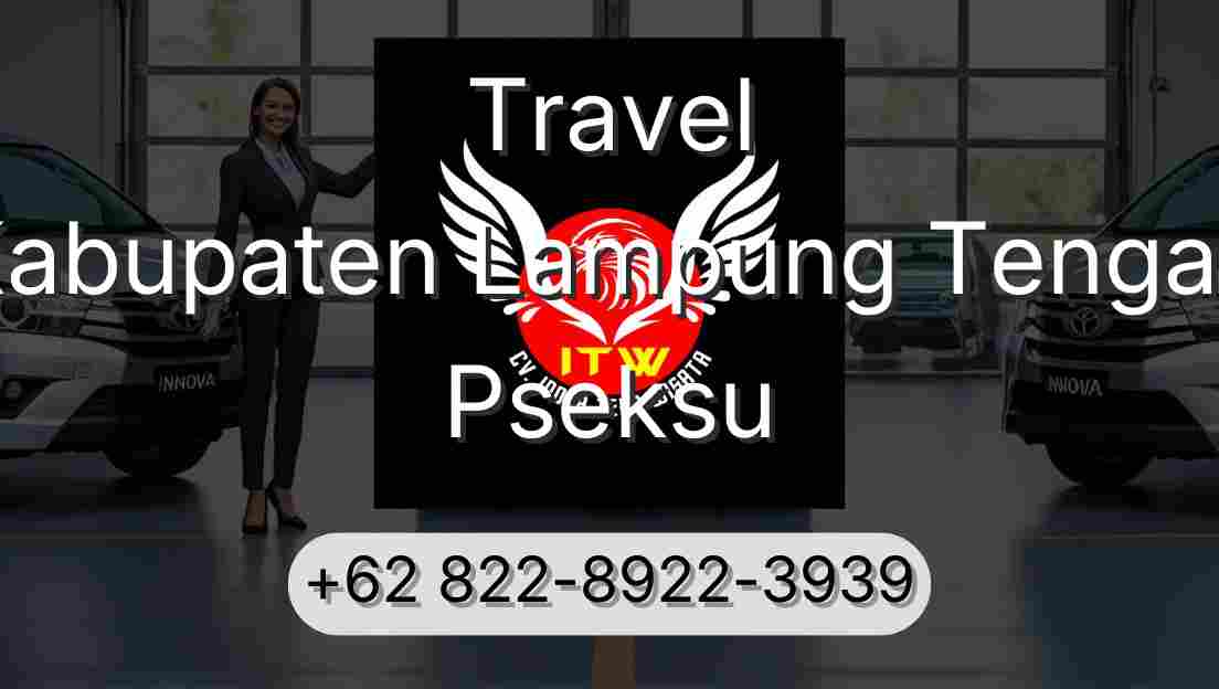 Travel Kabupaten Lampung Tengah Pseksu