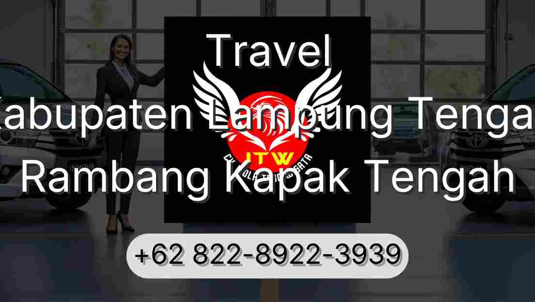 Travel Kabupaten Lampung Tengah Rambang Kapak Tengah