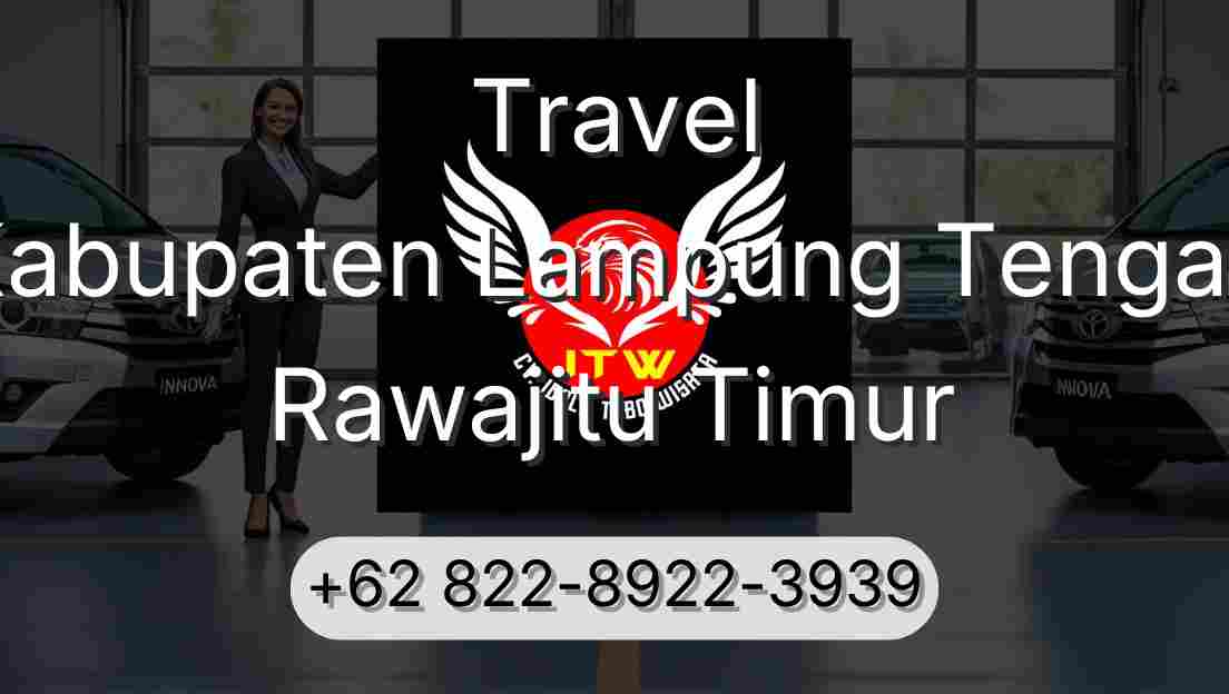 Travel Kabupaten Lampung Tengah Rawajitu Timur
