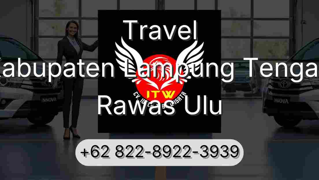 Travel Kabupaten Lampung Tengah Rawas Ulu