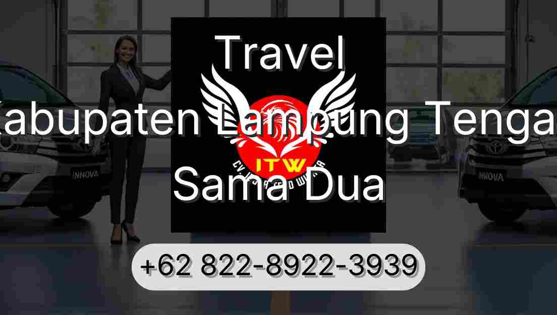 Travel Kabupaten Lampung Tengah Sama Dua