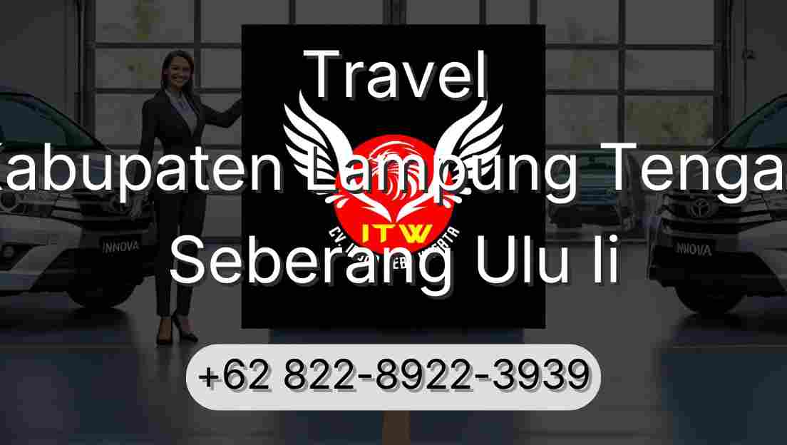 Travel Kabupaten Lampung Tengah Seberang Ulu Ii