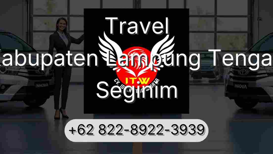 Travel Kabupaten Lampung Tengah Seginim