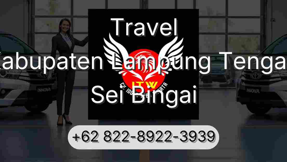 Travel Kabupaten Lampung Tengah Sei Bingai