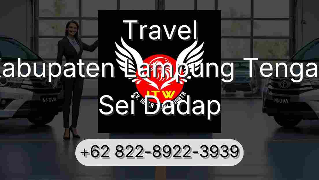 Travel Kabupaten Lampung Tengah Sei Dadap