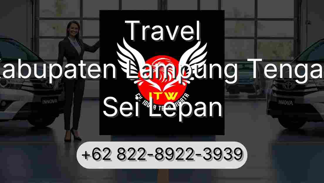 Travel Kabupaten Lampung Tengah Sei Lepan