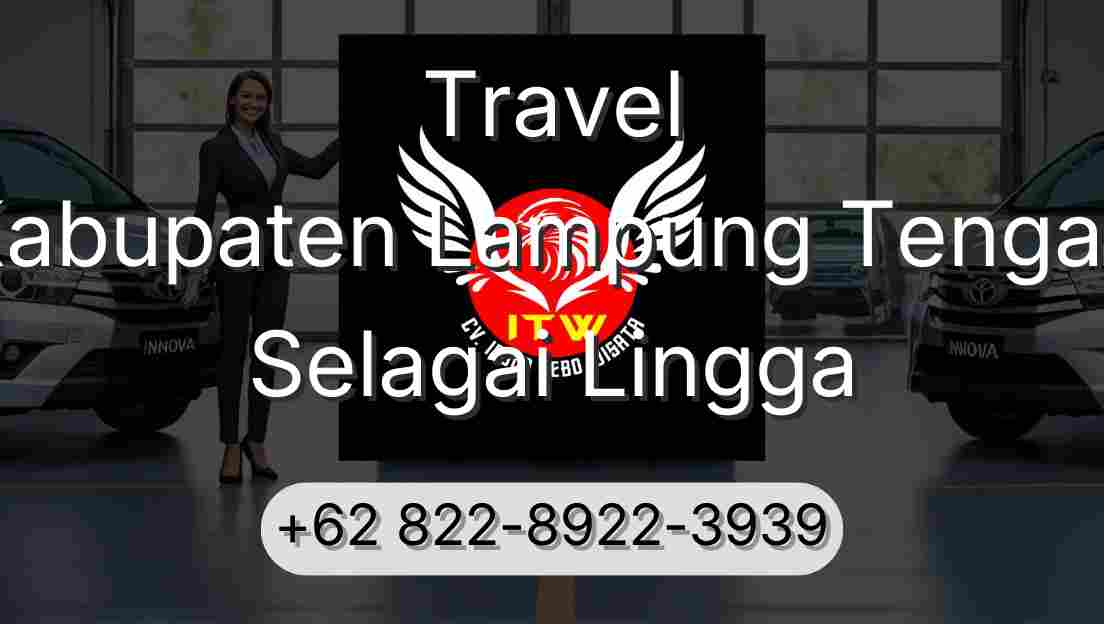 Travel Kabupaten Lampung Tengah Selagai Lingga