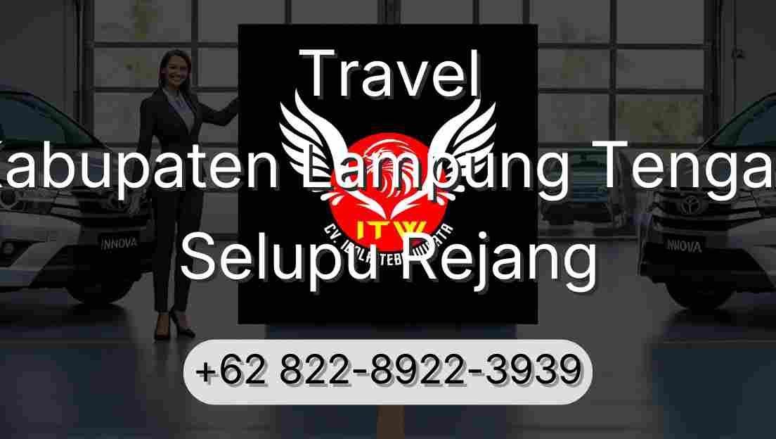 Travel Kabupaten Lampung Tengah Selupu Rejang