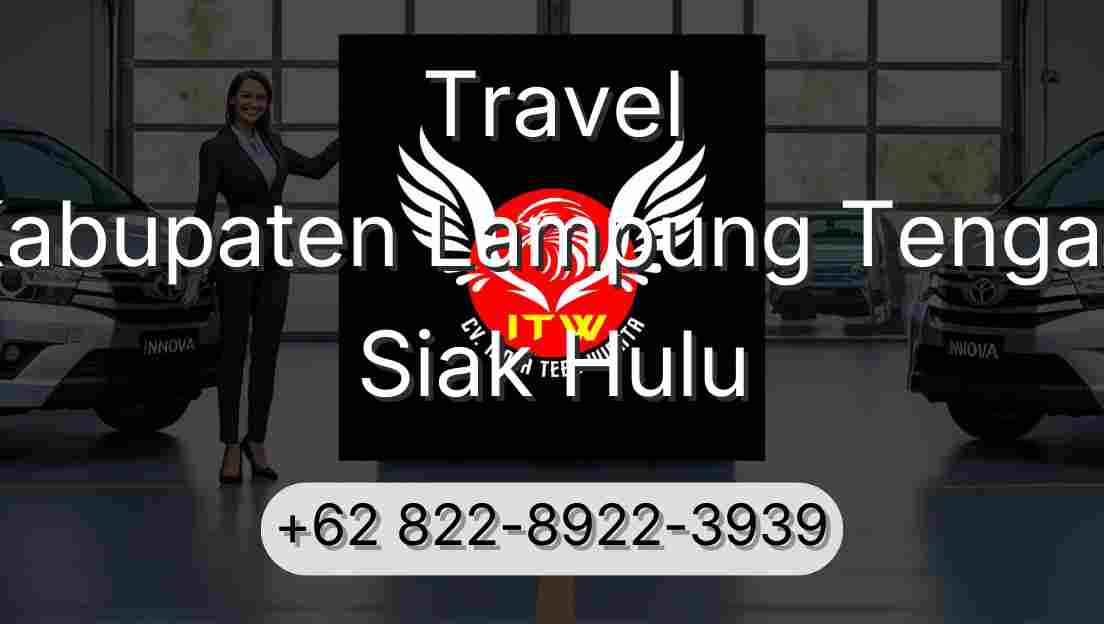 Travel Kabupaten Lampung Tengah Siak Hulu