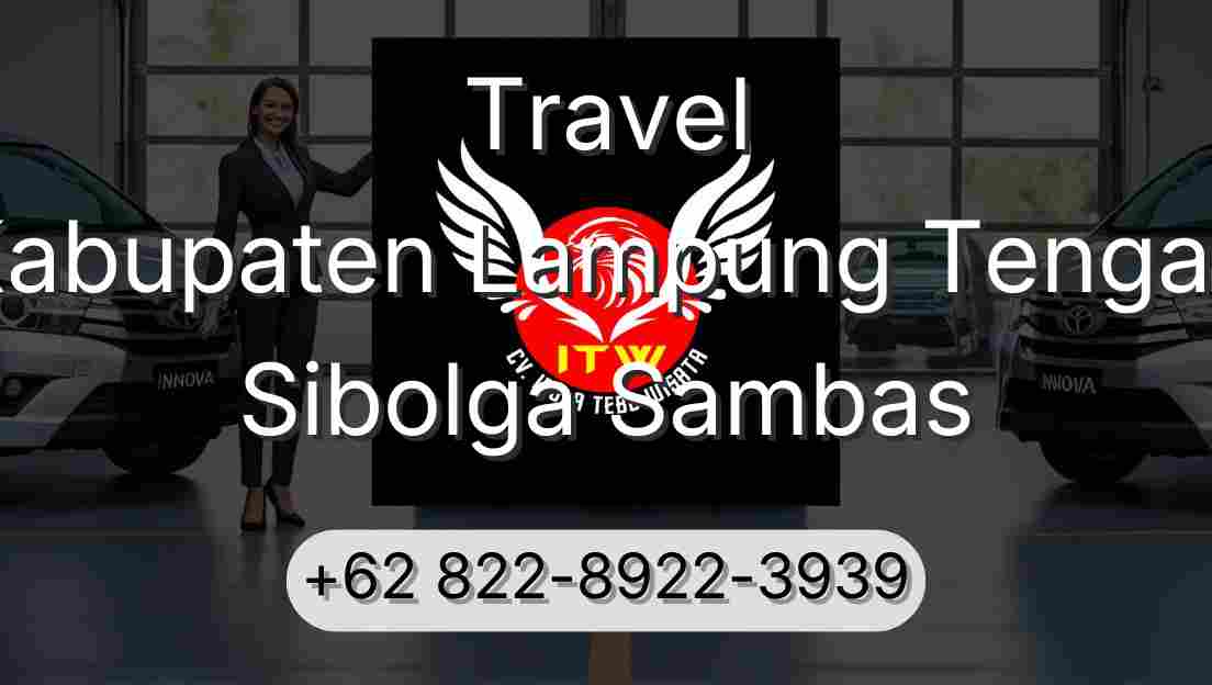 Travel Kabupaten Lampung Tengah Sibolga Sambas