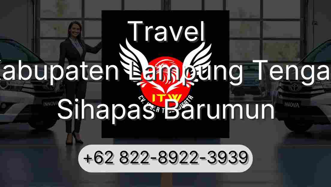 Travel Kabupaten Lampung Tengah Sihapas Barumun
