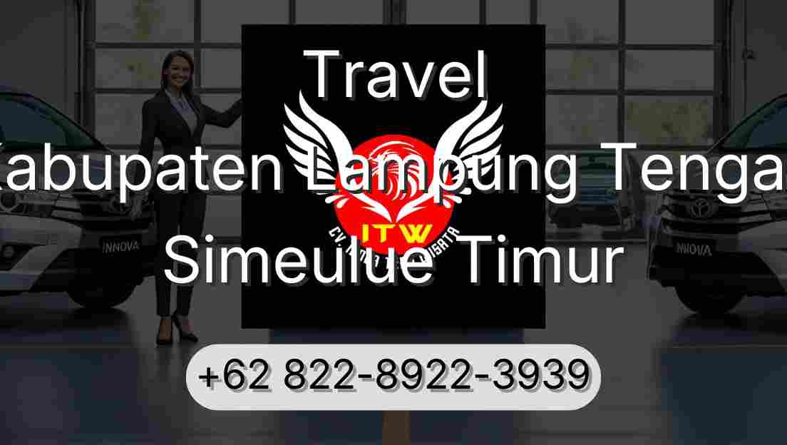 Travel Kabupaten Lampung Tengah Simeulue Timur