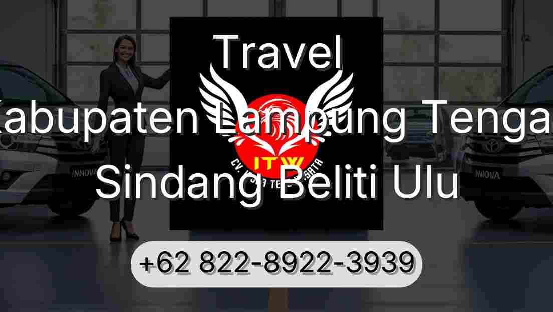Travel Kabupaten Lampung Tengah Sindang Beliti Ulu