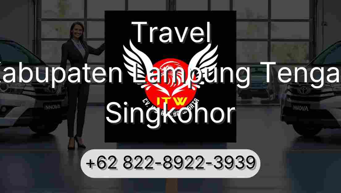 Travel Kabupaten Lampung Tengah Singkohor
