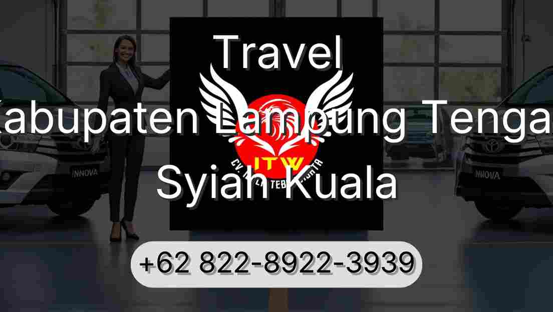 Travel Kabupaten Lampung Tengah Syiah Kuala