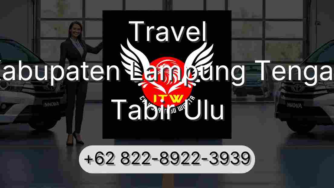 Travel Kabupaten Lampung Tengah Tabir Ulu