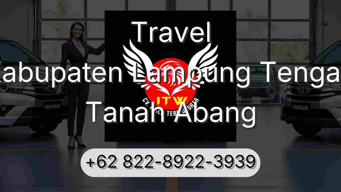 Travel Kabupaten Lampung Tengah Tanah Abang