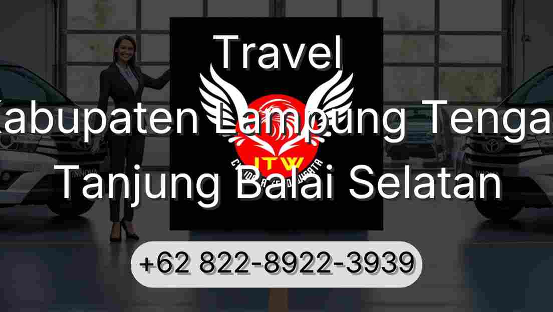 Travel Kabupaten Lampung Tengah Tanjung Balai Selatan