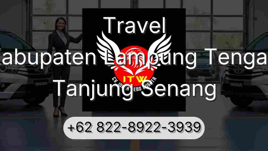 Travel Kabupaten Lampung Tengah Tanjung Senang