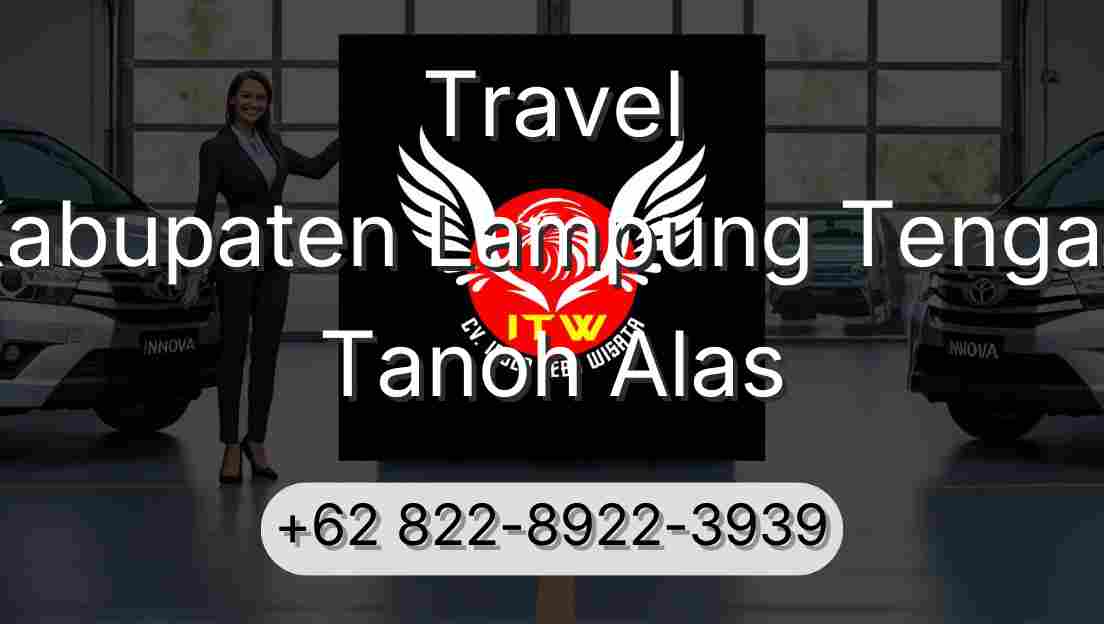 Travel Kabupaten Lampung Tengah Tanoh Alas