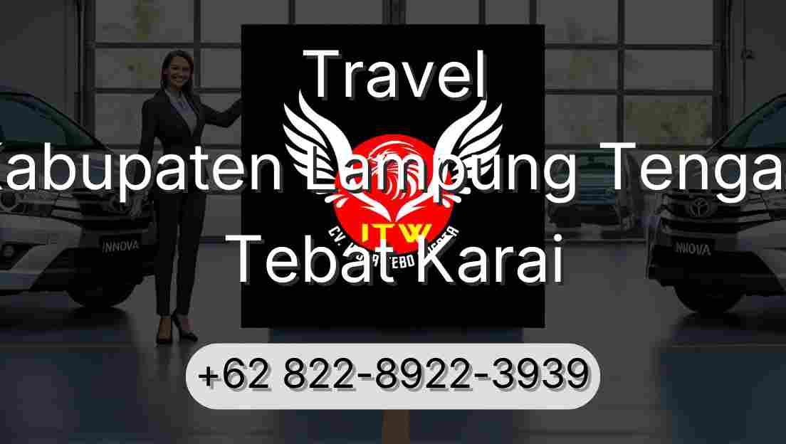 Travel Kabupaten Lampung Tengah Tebat Karai