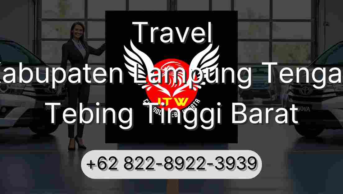 Travel Kabupaten Lampung Tengah Tebing Tinggi Barat