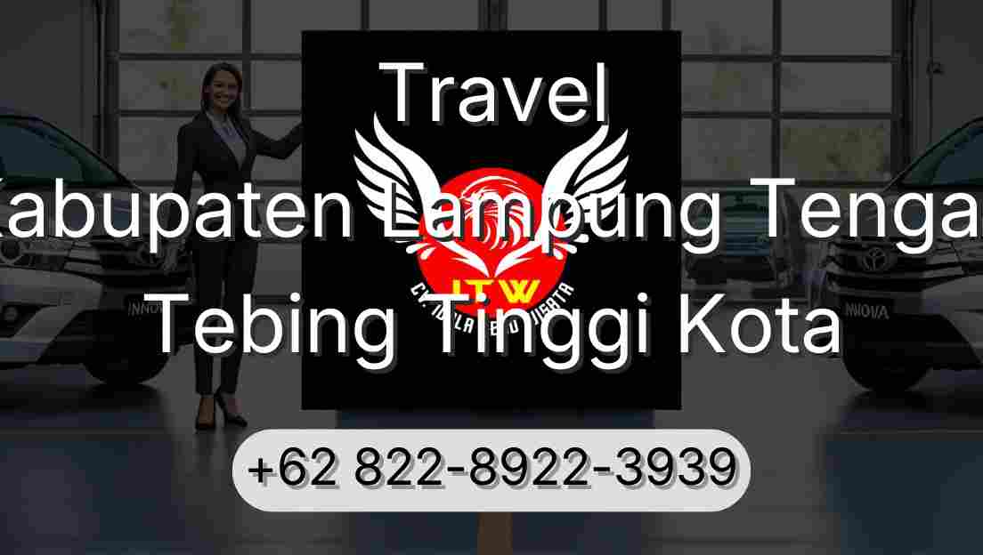 Travel Kabupaten Lampung Tengah Tebing Tinggi Kota