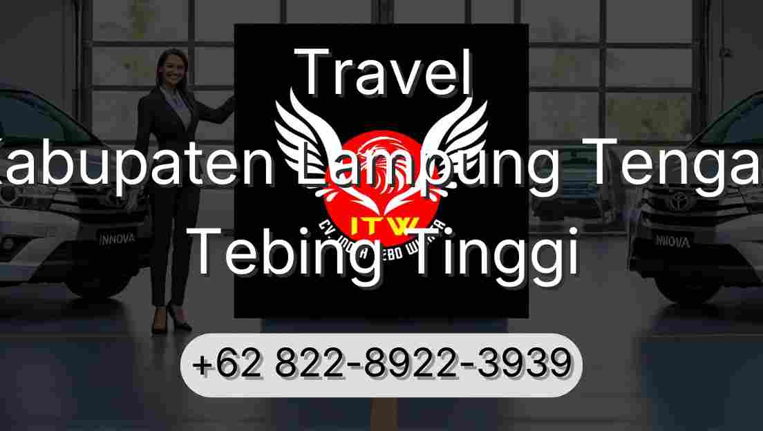 Travel Kabupaten Lampung Tengah Tebing Tinggi