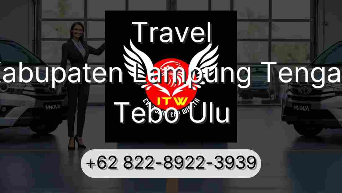 Travel Kabupaten Lampung Tengah Tebo Ulu