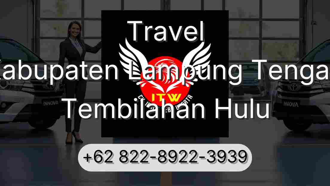 Travel Kabupaten Lampung Tengah Tembilahan Hulu