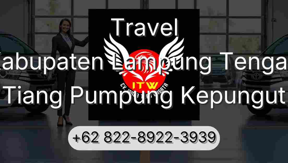 Travel Kabupaten Lampung Tengah Tiang Pumpung Kepungut
