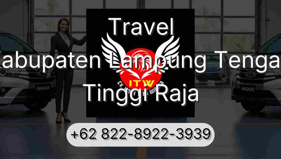 Travel Kabupaten Lampung Tengah Tinggi Raja