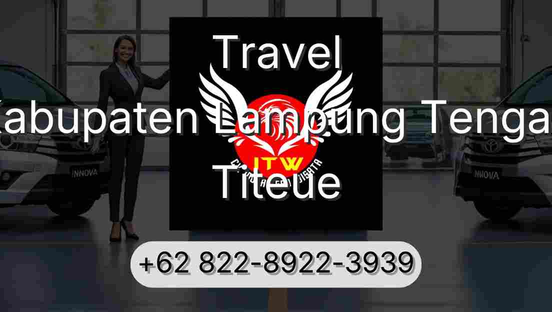 Travel Kabupaten Lampung Tengah Titeue